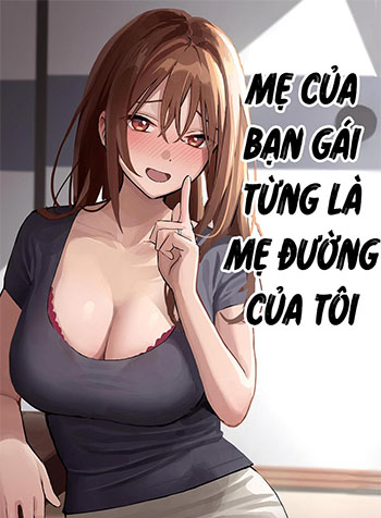 Mẹ Bạn Gái Từng Là Mẹ Đường Của Tôi-thumb Smanga